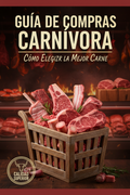 Guía de Compras Carnívora: Cómo Elegir la Mejor Carne