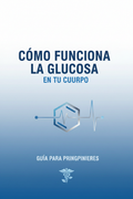 Cómo Funciona la Glucosa en tu Cuerpo: Guía para Principiantes