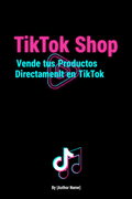 TikTok Shop: Vende tus Productos Directamente en TikTok