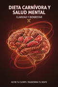 Dieta Carnívora y Salud Mental: Claridad y Bienestar
