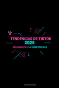 Tendencias de TikTok 2025: Adelántate a la Competencia